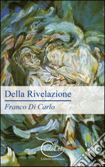 Della rivelazione libro di Di Carlo Franco