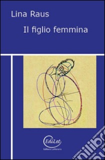 Il figlio femmina libro di Raus Lina