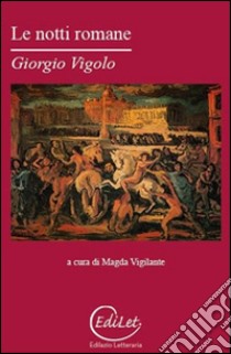 Le notti romane libro di Vigolo Giorgio; Vigilante M. (cur.)