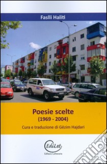 Poesie scelte (1969-2004) libro di Haliti Faslli; Hajdari G. (cur.)