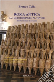 Roma antica dal Mediterraneo al Tevere libro di Tella Franco