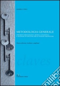 Metodologia generale. Strumenti bibliografici, modelli citazionali e tecniche di scrittura per le scienze umanistiche libro di Vinci Daniele