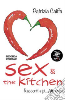 Sex & the kitchen libro di Caiffa Patrizia