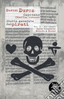 Storia generale dei pirati. Vol. 3: Gli ideali della pirateria: England e Bonnet libro di Defoe Daniel; Johnson Charles; Carlini F. (cur.)