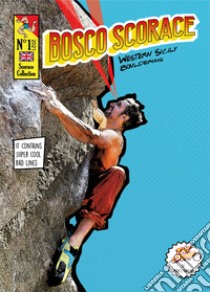 Bosco Scorace. Western Sicily Bouldering libro di Ramerio Marco