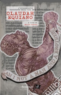 L'interessante narrazione della vita di Olaudah Equiano libro di Equiano Olaudah; Cotone M. (cur.)