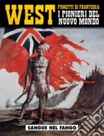 Sangue nel fango. West. I pionieri del nuovo mondo. Vol. 7 libro di Charles Jean-François