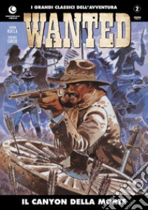 Il canyon della morte. Wanted. Vol. 2 libro di Rocca Simon; Girod Thierry