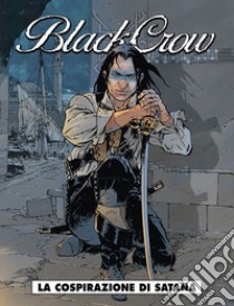 La cospirazione di Satana. Black Crow. Vol. 2 libro di Delitte Jean-Yves