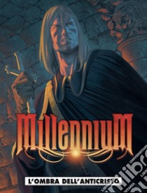 Millennium. Vol. 2: L' ombra dell'anticristo libro di Nolan Richard; Miville-Deschênes François