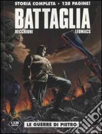 Battaglia. Le guerre di Pietro libro di Recchioni Roberto; Leomacs