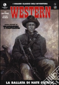 La ballata di Nate Chisum. Western. Vol. 1 libro di Van Hamme Jean; Rosinski Grzegorz