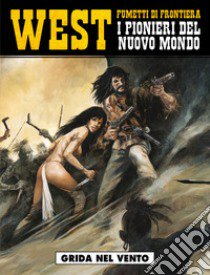 Grida nel vento. West. I pionieri del nuovo mondo. Vol. 9 libro di Charles Jean-François