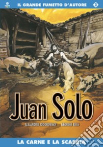 La carne e la scabbia. Juan Solo. Vol. 3 libro di Jodorowsky Alejandro; Bess Georges