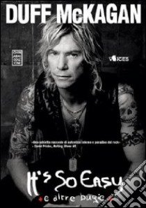 It's so easy... e altre bugie libro di McKagan Duff