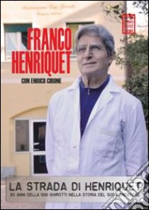 La strada di Henriquet. 30 anni della Gigi Ghirotti nella storia del suo fondatore libro di Henriquet Franco; Cirone Franco