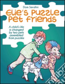 Elie's puzzle pet friends libro di Serafini Dom