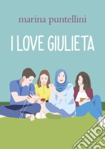 I love Giulieta libro di Puntellini Marina