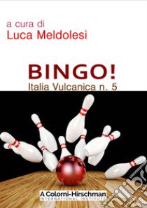 Italia vulcanica. Vol. 5: Bingo! libro di Meldolesi L. (cur.)