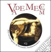 Vademecum. Per un progetto di restauro architettonico libro di Valtieri S. (cur.)