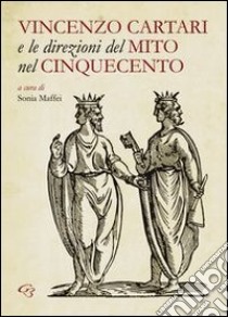 Vincenzo Cartari e le direzioni del mito nel Cinquecento libro di Maffei S. (cur.)
