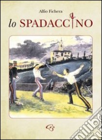 Lo spadaccino libro di Fichera Alfio