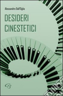 Desideri cinestetici libro di Dall'Oglio Alessandro