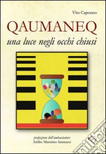 Qaumaneq. Una luce negli occhi chiusi libro di Caporaso Vito