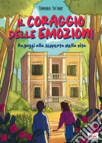 CORAGGIO DELLE EMOZIONI (IL) libro di TA' ANY TAMARA  