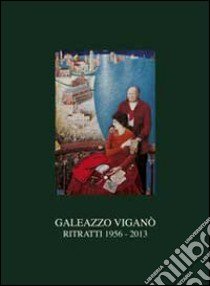 Gaelazzo Viganò. Ritratti 1956-2013. Ediz. illustrata libro di Frigo C. C. (cur.); Varagnolo S. (cur.)