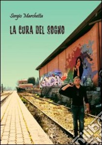 La cura del sogno libro di Marchetta Sergio