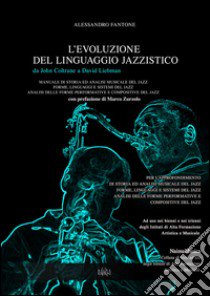 L'evoluzione del linguaggio jazzistico da John Coltrane a David Liebman libro di Fantone Alessandro