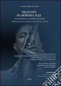 Trattato di armonia jazz. Dall'armonia all'improvvisazione. Manuale teorico e pratico per tutti gli strumenti libro di Fantone Alessandro