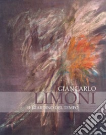 Giancarlo Limoni. Il giardino del tempo. Ediz. italiana e inglese libro di Canova L. (cur.)