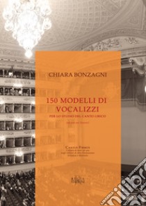 150 modelli di vocalizzi per lo studio del canto lirico (ad uso nei trienni) libro di Bonzagni Chiara