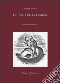 La follia della ragione libro di Fissore Giorgia