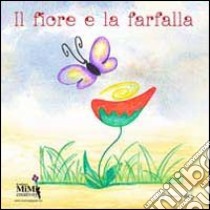 Il fiore e la farfalla. Ediz. illustrata. Con CD Audio libro di Cattapan Eliamari; Campesan S. (cur.)