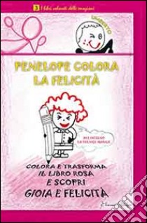 Penelope colora la felicità. I libri colorati delle emozioni libro di Cattapan Eliamari; Campesa S. (cur.)