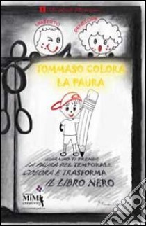 Tommaso colora la paura. I libri colorati delle emozioni. Ediz. illustrata libro di Cattapan Eliamari; Campesan S. (cur.)