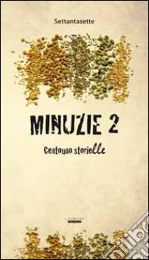 Minuzie 2 libro di Settantasette