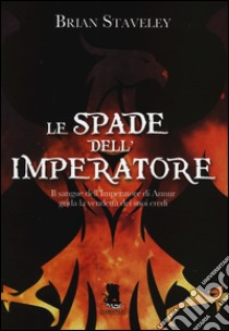 Le spade dell'imperatore. Cronache del trono incompiuto. Vol. 1 libro di Staveley Brian