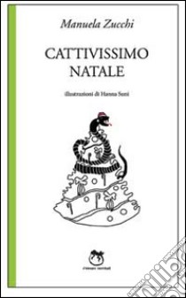 Cattivissimo Natale libro di Zucchi Manuela