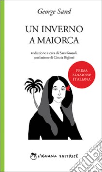 Un inverno a Maiorca libro di Sand George; Grosoli S. (cur.)