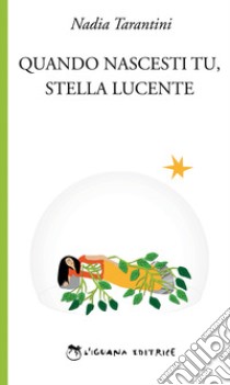 Quando nascesti tu, stella lucente libro di Tarantini Nadia