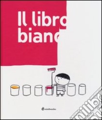 Il libro bianco. Ediz. illustrata libro di Borando Silvia; Clerici Lorenzo; Pica Elisabetta