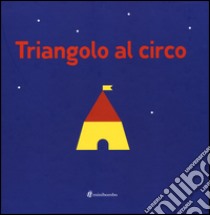 Triangolo al circo. Ediz. illustrata libro di Borando Silvia