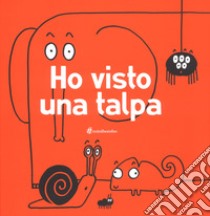 Ho visto una talpa. Ediz. illustrata libro di Vignocchi Chiara; Borando Silvia