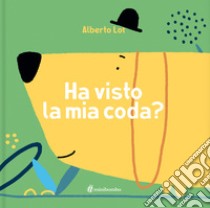 Ha visto la mia coda? Ediz. illustrata libro di Lot Alberto