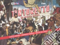 Tintoretto. Un ribelle a Venezia libro di Bonanni Alberto; Veronesi Gianmarco; Bellisario Matteo