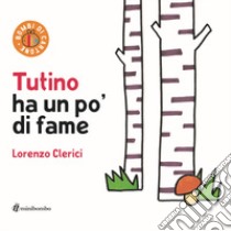 Tutino ha un po' di fame libro di Clerici Lorenzo